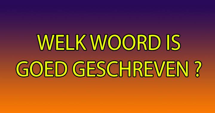 Banner for Welk woord is goed geschreven?