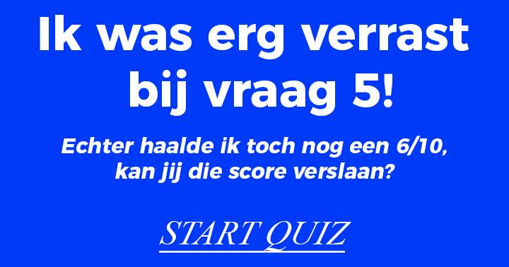 Scoor jij hoger dan een 6? 