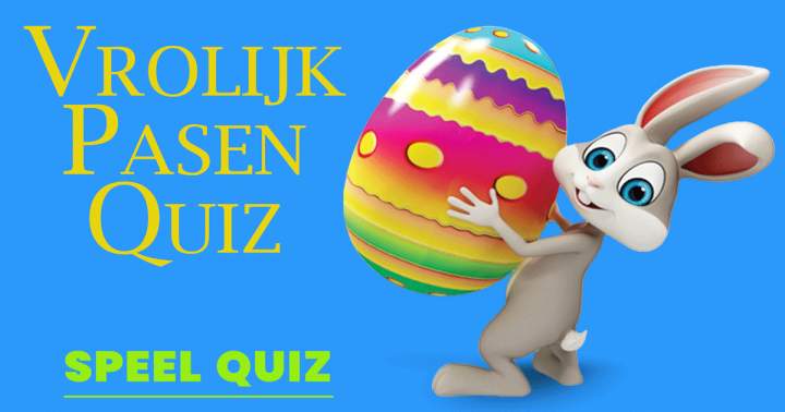 De Enige Echte Vrolijk Pasen Quiz