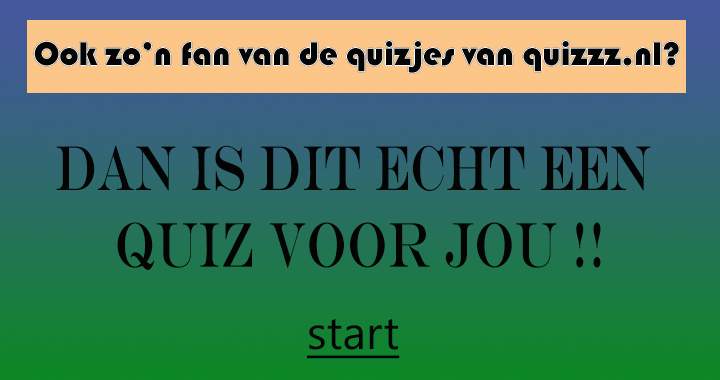 Een quiz voor de echte Quizzz fans..