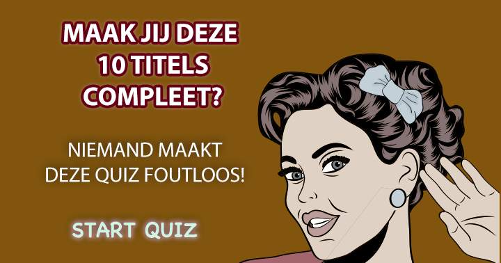 Maak jij deze 10 songtitels compleet?