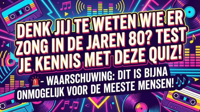 Banner for Denk jij te weten wie er zong in de jaren 80? Test je kennis met deze quiz!