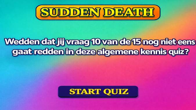 Banner for Slechts 5% van de mensen zal deze moeilijke algemene sudden death kennis-quiz overleven!