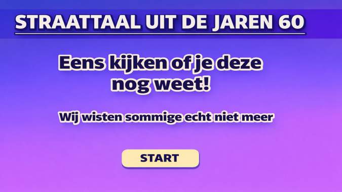 Banner for Denk jij dat je alles weet van jaren 60 straattaal?