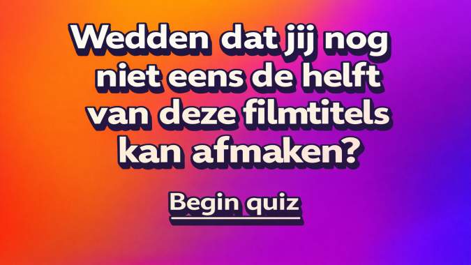 Banner for Wedden dat je nog niet eens de helft van deze filmtitels kan afmaken?