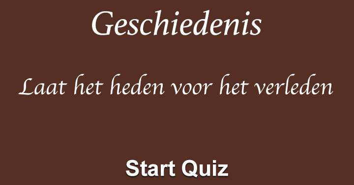 Banner for Ben jij van de historie? Laat het heden voor het verleden in deze geschiedenis quiz!