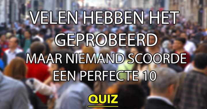 Ben je slim genoeg voor deze quiz?