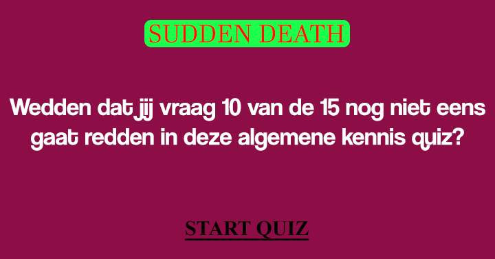 Banner for Ben jij zo slim dat je het minimaal tot vraag 10 redt in deze sudden death quiz?