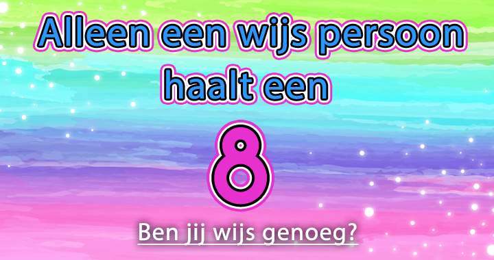 Ben jij wel wijs?