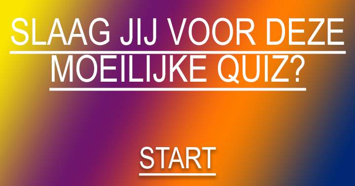 Banner for Slaag jij voor deze hele moeilijke quiz?