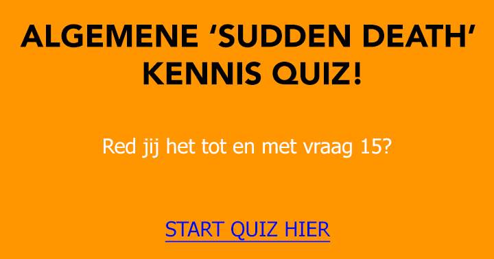 Algemene 'sudden death' kennis quiz met 15 pittige vragen