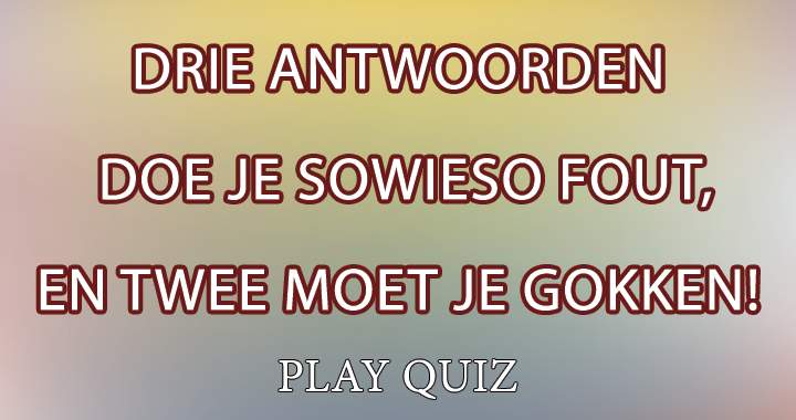 Deze quiz is veruit te lastig voor de meesten!