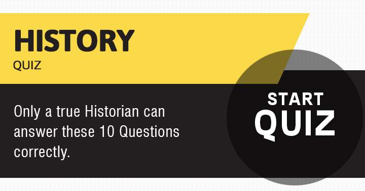 Are you a true Historian? 