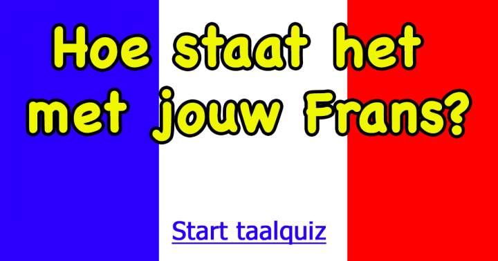 SCHOOLVAK: Hoe goed is jouw Frans?