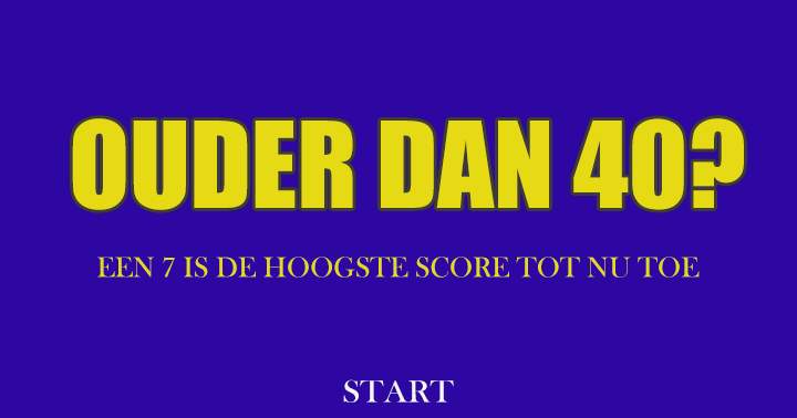 Banner for Ouder dan 40? Probeer hoger dan een 7 te halen!